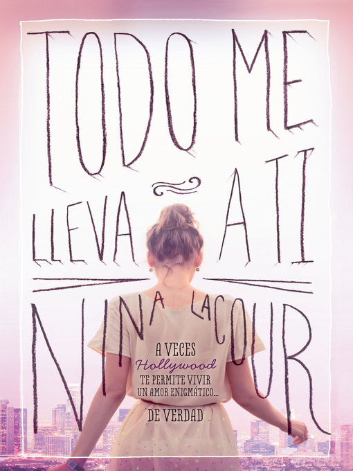 Title details for Todo me lleva a ti by Nina LaCour - Available